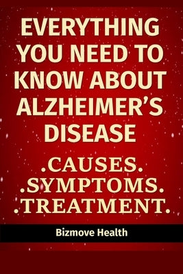 Everything you need to know about Alzheimer's Disease: Causes, Symptoms, Treatment by Health, Bizmove
