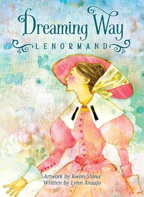 Dreaming Way Lenormand by Araujo, Lynn