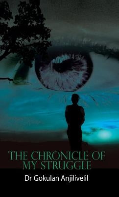 The Chronicle of My Struggle by Drgokulan