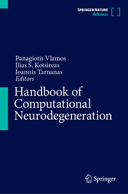 Handbook of Computational Neurodegeneration by Vlamos, Panayiotis
