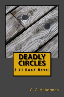 Deadly Circles: A CJ Hand Novel by Haberman, C. G.