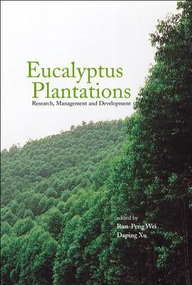 Eucalyptus Plantations: Research, Management and Development - Proceedings of the International Symposium by Wei, Runpeng