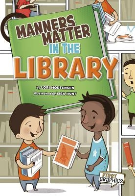 Manners Matter in the Library by Mortensen, Lori