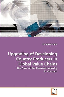 Upgrading of Developing Country Producers in Global Value Chains by Pham, Vu Thang