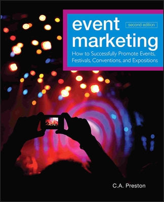 Event Marketing: How to Successfully Promote Events, Festivals, Conventions, and Expositions by Preston, C. A.