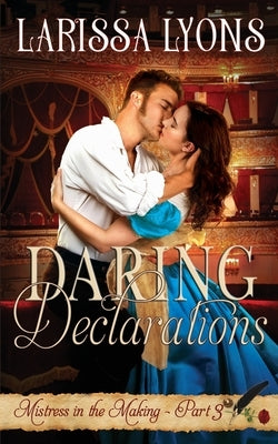 Daring Declarations: A Fun and Steamy Historical Regency by Lyons, Larissa