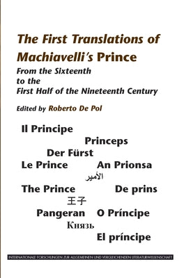 The First Translations of Machiavelli's Prince: From the Sixteenth to the First Half of the Nineteenth Century by de Pol, Roberto
