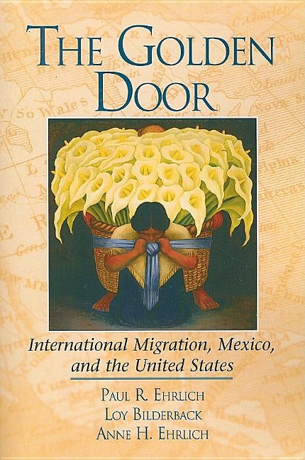 The Golden Door: International Migration, Mexico, and the United States by Ehrlich, Paul R.