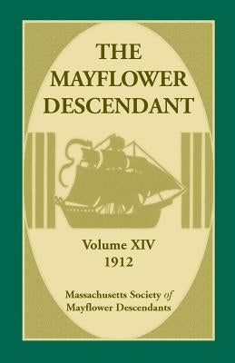 The Mayflower Descendant, Volume 14, 1912 by Mass Soc of Mayflower Descendants