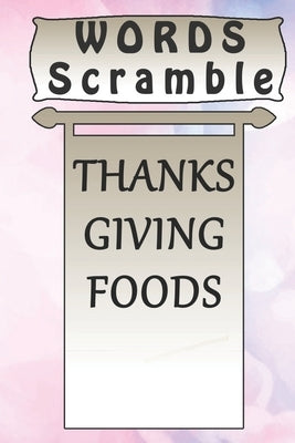 word scramble THANKSGIVING FOODS games brain: Word scramble game is one of the fun word search games for kids to play at your next cool kids party by Publishing, Woopsnotes