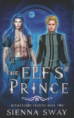 The Elf's Prince: M/M fantasy romance by Sway, Sienna