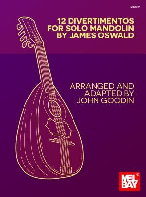 12 Divertimentos for Solo Mandolin by John Goodin