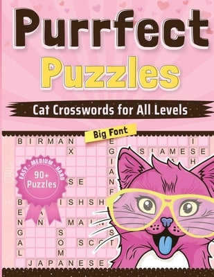 Purrfect Puzzles: Cat Crosswords for All Levels: Easy, Medium, and Hard, Large Print Edition with Kitten and Cat Themes, Over 90 Challen by Larsen, Corinne