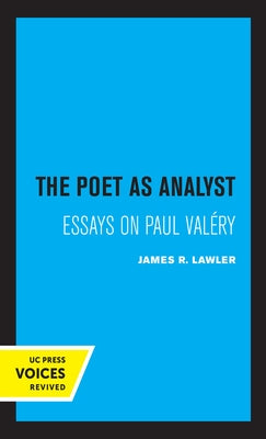 The Poet as Analyst: Essays on Paul Valery by Lawler, James R.