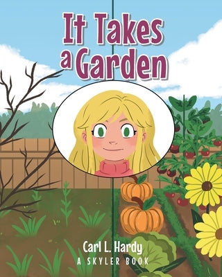 It Takes a Garden by Hardy, Carl L.