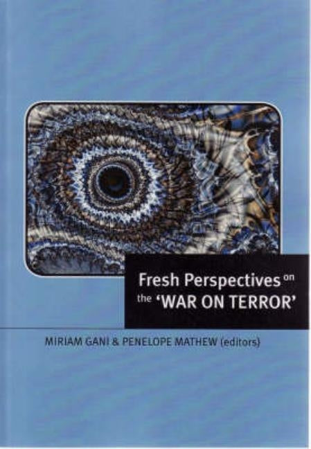 Fresh Perspectives on the 'War on Terror' by Gani, Miriam