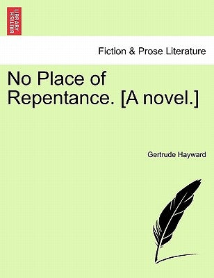 No Place of Repentance. [A Novel.] Vol. I by Hayward, Gertrude