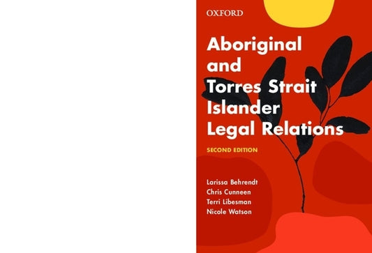Aboriginal and Torres Strait Islander Legal Relations by Behrendt, Larissa