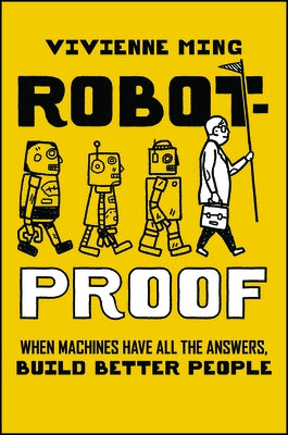 Robot-Proof: When Machines Have All the Answers, Build Better People by Ming, Vivienne