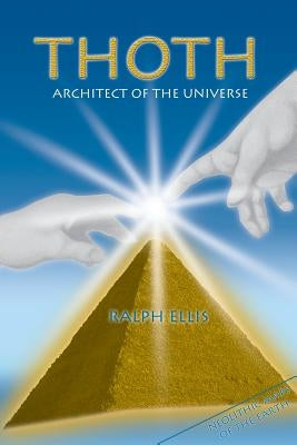 Thoth, Architect of the Universe: Stonehenge and Giza are maps by Ellis, Ralf