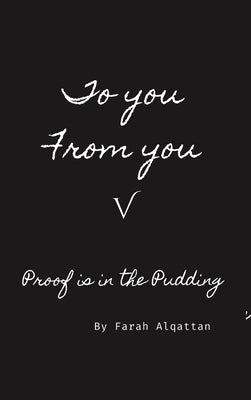 To you From you V: Proof is in the Pudding by Alqattan, Farah