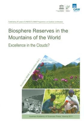 Biosphere Reserves in the Mountains of the World: Excellence in the Clouds? by Austrian Academy of Sciences Press