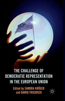 The Challenge of Democratic Representation in the European Union by Kröger, S.