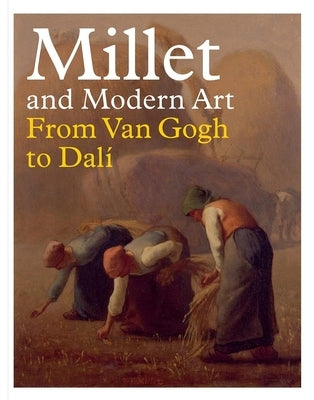 Millet and Modern Art: From Van Gogh to Dalí by Kelly, Simon