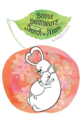 Bennie Bunniear's Search for Mom by Litman, Galyna