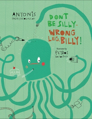 Don't Be Silly--Wrong Leg, Billy! by Papatheodoulou, Antonis