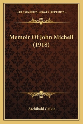 Memoir Of John Michell (1918) by Geikie, Archibald