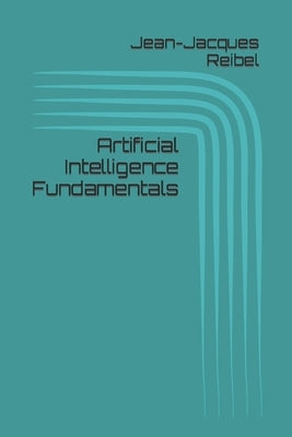 Artificial Intelligence Fundamentals by Reibel, Jean-Jacques