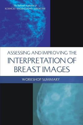 Assessing and Improving the Interpretation of Breast Images: Workshop Summary by National Academies of Sciences Engineeri