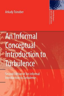 An Informal Conceptual Introduction to Turbulence: Second Edition of an Informal Introduction to Turbulence by Tsinober, Arkady
