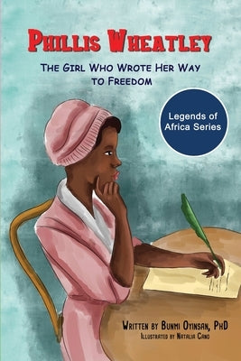Phillis Wheatley: The Girl Who Wrote Her Way to Freedom by Cano, Natalia