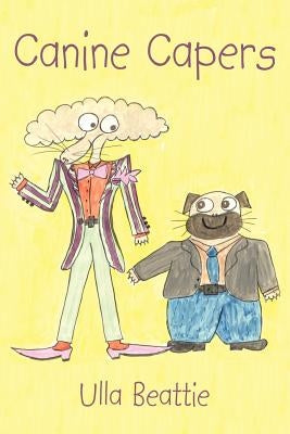 Canine Capers by Beattie, Ulla