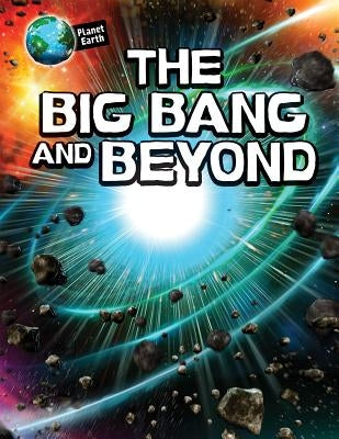 The Big Bang and Beyond by Bright, Michael