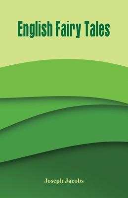 English Fairy Tales by Jacobs, Joseph