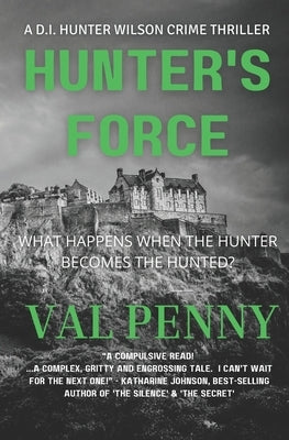Hunter's Force: DI Hunter Wilson Series: Book 3 by Penny, Val