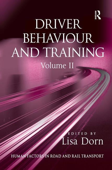 Driver Behaviour and Training: Volume 2 by Dorn, Lisa