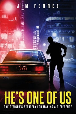 He's One Of Us: One Officer's Strategy for Making a Difference by Ferree, Jim