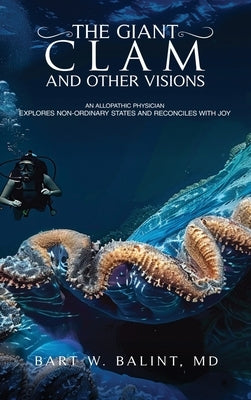 The Giant Clam and Other Visions by Balint, Bart W.