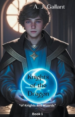 Knights of the Dragon by Gallant, A. J.