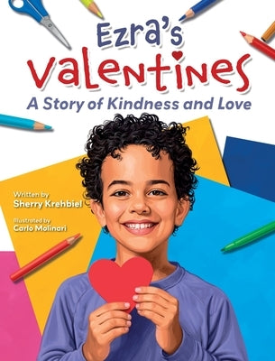 Ezra's Valentines: A Story of Kindness and Love by Krehbiel, Sherry