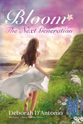 Bloom: The Next Generation by D'Antonio, Deborah