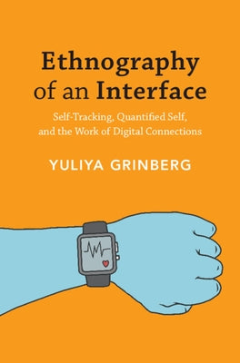 Ethnography of an Interface by Grinberg, Yuliya