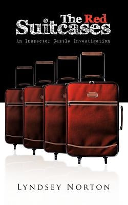 The Red Suitcases: An Inspector Castle Investigation by Norton, Lyndsey