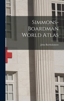 Simmons-Boardman World Atlas by Bartholomew, John 1890-1962
