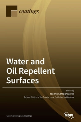 Water and Oil Repellent Surfaces by Karapanagiotis, Ioannis