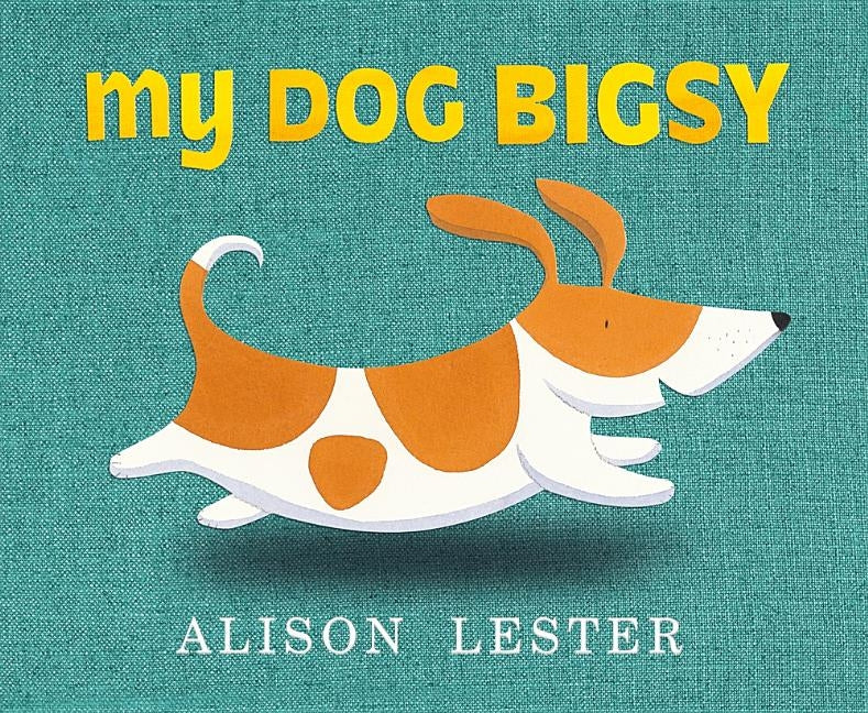My Dog Bigsy by Lester, Alison